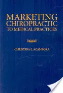 A kiropraktika marketingje az orvosi rendelőkben - Marketing Chiropractic to Medical Practices