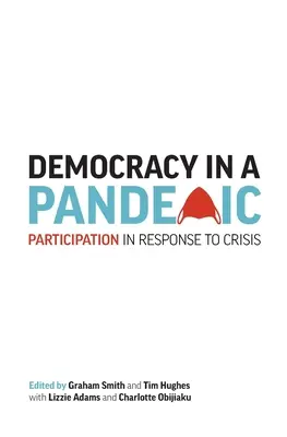 Demokrácia a járványban: Részvétel a válsághelyzetben - Democracy in a Pandemic: Participation in Response to Crisis