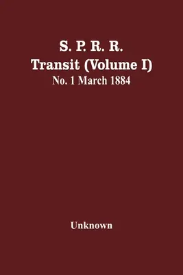 S. P. R. R. R. Transit (I. kötet) No. 1 1884. március 1. - S. P. R. R. Transit (Volume I) No. 1 March 1884