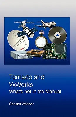 Tornádó és VxWorks: Mi nem szerepel a kézikönyvben - Tornado and VxWorks: What's not in the Manual