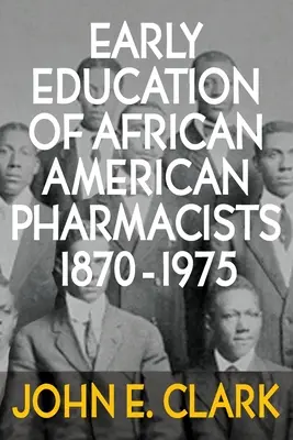 Az afroamerikai gyógyszerészek korai oktatása 1870-1975 - Early Education of African American Pharmacists 1870-1975