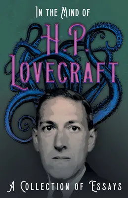 H. P. Lovecraft elméjében - Esszék gyűjteménye - In the Mind of H. P. Lovecraft - A Collection of Essays