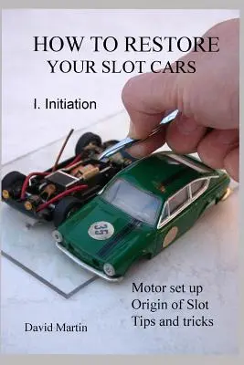 Hogyan állítsuk helyre a slot carokat. I. Beavatás. - How to Restore Your Slot Cars. I. Initiation.