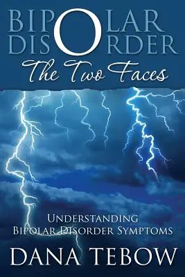 Bipoláris zavar: Bipoláris zavar tüneteinek megértése: A két arc. - Bipolar Disorder: The Two Faces Understanding Bipolar Disorder Symptoms
