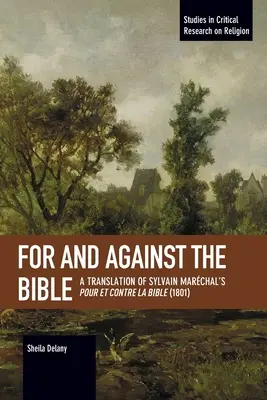 A Biblia mellett és ellen: Sylvain Marchal Pour Et Contre La Bible című művének fordítása (1801) - For and Against the Bible: A Translation of Sylvain Marchal's Pour Et Contre La Bible (1801)