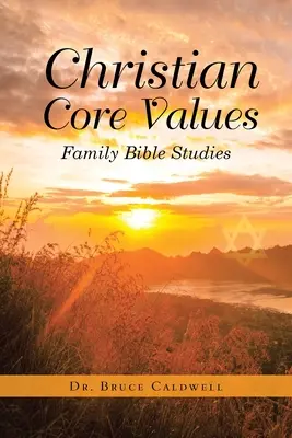 Keresztény alapértékek: Családi bibliatanulmányok - Christian Core Values: Family Bible Studies