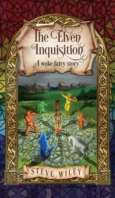 A tündék inkvizíciója: A Woke Fairy Story - The Elven Inquisition: A Woke Fairy Story