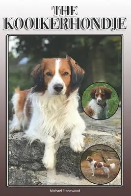 A Kooikerhondje: A Complete and Comprehensive Owners Guide To: Vásárlás, birtoklás, egészség, ápolás, képzés, engedelmesség, megértés és - The Kooikerhondje: A Complete and Comprehensive Owners Guide To: Buying, Owning, Health, Grooming, Training, Obedience, Understanding and