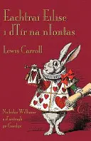 Eachtra Eilse i dTr na nIontas: Alice kalandjai Csodaországban ír nyelven - Eachtra Eilse i dTr na nIontas: Alice's Adventures in Wonderland in Irish