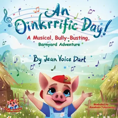 Egy Oinkrrific Day!: Musical, Bully-Busting, Barnyard Adventure (A Musical, Bully-Busting, Barnyard Adventure) - An Oinkrrific Day!: A Musical, Bully-Busting, Barnyard Adventure