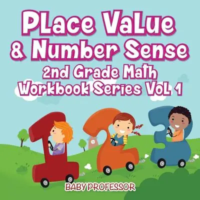 Helyérték és számérzék - 2. osztályos matematikai munkafüzet-sorozat 1. kötet - Place Value & Number Sense - 2nd Grade Math Workbook Series Vol 1