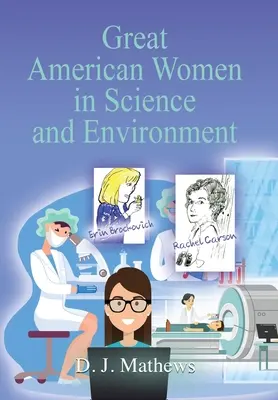 Nagy amerikai nők a tudomány és a környezetvédelem területén - Great American Women in Science and Environment