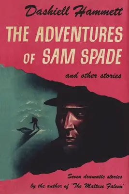 Sam Spade kalandjai és más történetek - The Adventures of Sam Spade and Other Stories