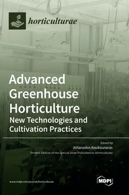 Haladó üvegházi kertészet: Új technológiák és termesztési gyakorlatok - Advanced Greenhouse Horticulture: New Technologies and Cultivation Practices