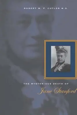 Jane Stanford rejtélyes halála - The Mysterious Death of Jane Stanford