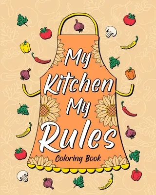 Az én konyhám Az én szabályaim Színezőkönyv - My Kitchen My Rules Coloring Book