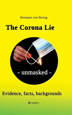 A Korona hazugság - leleplezve: Bizonyítékok, tények, hátterek - The Corona Lie - unmasked: Evidence, facts, backgrounds