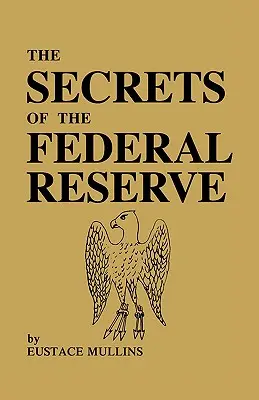 A Szövetségi Tartalékbank titkai - The Secrets of the Federal Reserve