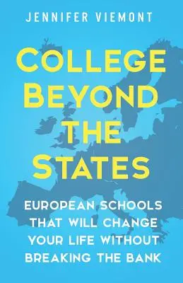 Főiskola az államokon túl: Európai iskolák, amelyek megváltoztatják az életedet anélkül, hogy megroppantanák a bankot - College Beyond the States: European Schools That Will Change Your Life Without Breaking the Bank