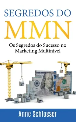 Segredos do MMN: Os Segredos do Sucesso no Marketing Multinvel (A többszintű értékesítés sikere) - Segredos do MMN: Os Segredos do Sucesso no Marketing Multinvel