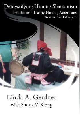 A hmong sámánizmus demisztifikálása: Practice and Use (Gyakorlat és használat) - Demystifying Hmong Shamanism: Practice and Use