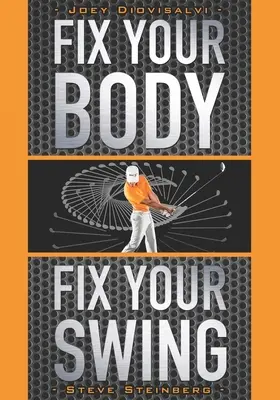Fix Your Body, Fix Your Swing: A forradalmi biomechanikai edzésprogram, amelyet a profik használnak. - Fix Your Body, Fix Your Swing: The Revolutionary Biomechanics Workout Program Used by Tour Pros