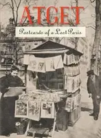 Atget: Atget: Postcards of a Lost Paris - Atget: Postcards of a Lost Paris