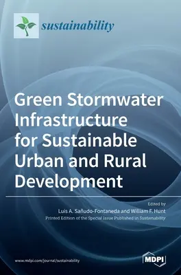 Zöld csapadékvíz-infrastruktúra a fenntartható városi és vidéki fejlődésért - Green Stormwater Infrastructure for Sustainable Urban and Rural Development