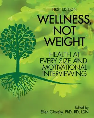Wellness, nem súly: Egészség minden méretben és motivációs interjúkészítés - Wellness, Not Weight: Health at Every Size and Motivational Interviewing