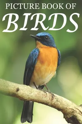 Madarak képeskönyve: For Seniors with Dementia [Színes képeskönyvek] - Picture Book of Birds: For Seniors with Dementia [Colorful Picture Books]