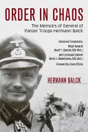 Rend a káoszban: Hermann Balck páncélos tábornok emlékiratai - Order in Chaos: The Memoirs of General of Panzer Troops Hermann Balck