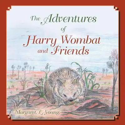 Harry Wombat és barátai kalandjai (Young (Nee Dyer) Margaret L.) - The Adventures of Harry Wombat and Friends (Young (Nee Dyer) Margaret L.)