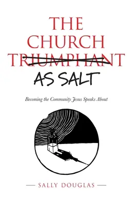 Az egyház mint só: Azzá a közösséggé válás, amelyről Jézus beszél - The Church as Salt: Becoming the Community Jesus Speaks About