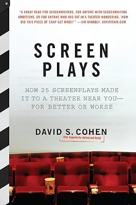 Screen Plays: Hogyan jutott el 25 forgatókönyv a közeli színházba - jóban-rosszban - Screen Plays: How 25 Screenplays Made It to a Theater Near You--For Better or Worse