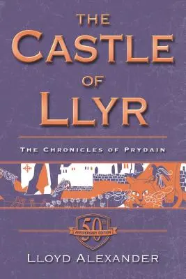 Llyr vára: A Prydain krónikái, 3. könyv (50. évfordulós kiadás) - The Castle of Llyr: The Chronicles of Prydain, Book 3 (50th Anniversary Edition)