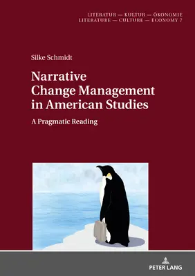 Narratív változásmenedzsment az amerikanisztikában: A Pragmatic Reading - Narrative Change Management in American Studies: A Pragmatic Reading