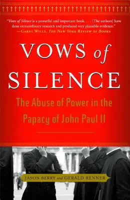 A hallgatás fogadalmai: A hatalommal való visszaélés II. János Pál pápaságában - Vows of Silence: The Abuse of Power in the Papacy of John Paul II