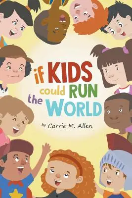 Ha a gyerekek irányíthatnák a világot - If Kids Could Run The World