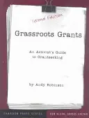 Grassroots Grants: Egy aktivista útmutatója a támogatáskereséshez - Grassroots Grants: An Activist's Guide to Grantseeking