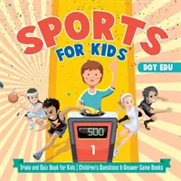 Sports for Kids - Trivia és kvízkönyv gyerekeknek - Gyerekkérdések és válaszok játékkönyvek - Sports for Kids - Trivia and Quiz Book for Kids - Children's Questions & Answer Game Books