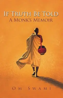 Ha az igazat mondjuk: Egy szerzetes emlékiratai - If Truth Be Told: A Monk's Memoir