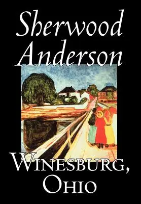 Winesburg, Ohio by Sherwood Anderson, Fiction, Classics, Irodalmi, Klasszikusok - Winesburg, Ohio by Sherwood Anderson, Fiction, Classics, Literary