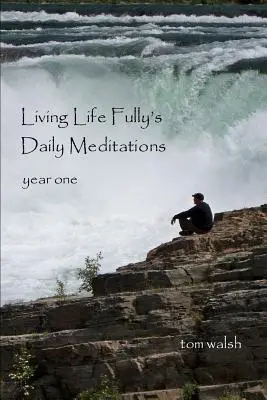 Living Life Fully napi meditációi - Living Life Fully's Daily Meditations