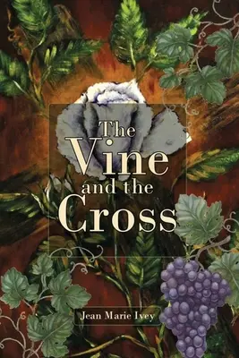 A szőlő és a kereszt - The Vine and the Cross