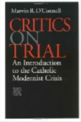 Kritikusok perben: Bevezetés a katolikus modernista válságba - Critics on Trial: An Introduction to the Catholic Modernist Crisis