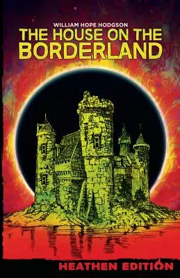 The House on the Borderland (Pogány kiadás) - The House on the Borderland (Heathen Edition)