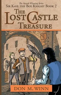 Az elveszett kastély kincse: Sir Kaye, a lovagfiú 2. könyv - The Lost Castle Treasure: Sir Kaye the Boy Knight Book 2