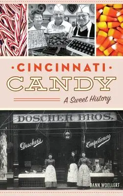 Cincinnati Candy: Édes története - Cincinnati Candy: A Sweet History