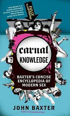 Carnal Knowledge: Baxter tömör enciklopédiája a modern szexről - Carnal Knowledge: Baxter's Concise Encyclopedia of Modern Sex