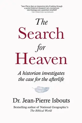 A mennyország keresése: Egy történész a túlvilági élet mellett szóló érveket vizsgálja - The Search for Heaven: A historian investigates the case for the afterlife